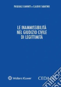 Le inammissibilità nel giudizio civile di legittimità libro di Gianniti Pasquale; Sabatino Claudio