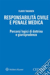 Responsabilità civile e penale medica libro di Takanen Flavio