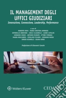 Il management degli uffici giudiziari. Innovazione, Connessione, Leadership, Performance libro di Vona Roberto; Ferrara Ettore