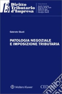 Patologia negoziale e imposizione tributaria libro di Giusti Gabriele