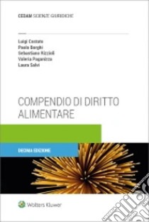 Compendio di diritto alimentare libro di Costato Luigi; Borghi Paolo; Rizzioli Sebastiano