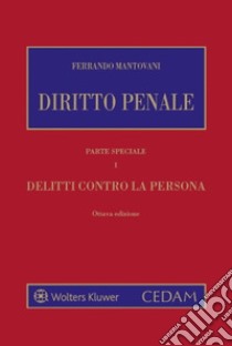 Diritto penale. Parte speciale. Vol. 1: Delitti contro la persona libro di Mantovani Ferrando