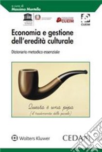 Economia e gestione dell'eredità culturale libro di Montella Massimo