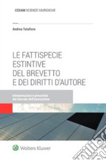 Le fattispecie estintive del brevetto e dei diritti d'autore libro di Tatafiore Andrea