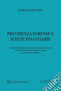 Previdenza forense e scelte finanziarie libro di Piovera