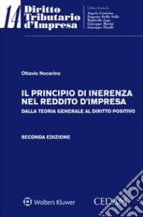 Il principio di inerenza nel reddito d'impresa. Dalla teoria generale al diritto positivo libro di Nocerino Ottavio