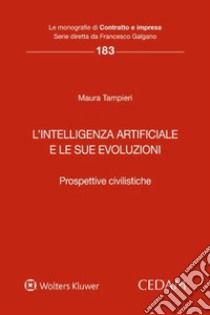 L'intelligenza artificiale e le sue evoluzioni. Prospettive civilistiche libro di Tampieri Maura