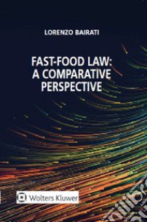 Fast food law. A comparative perspective libro di Bairati Lorenzo