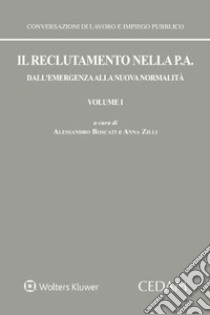 Il reclutamento nella P. A. Dall'emergenza alla nuova normalità. Vol. 1 libro di Boscati Alessandro; Zilli Anna