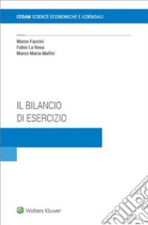 Il bilancio di esercizio libro di Fazzini Marco; La Rosa Fabio; Mattei Marco Maria