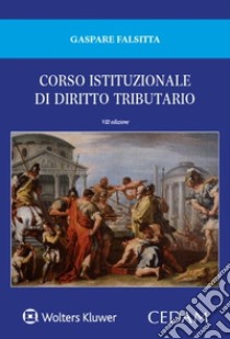 Corso istituzionale di diritto tributario libro di Falsitta Gaspare