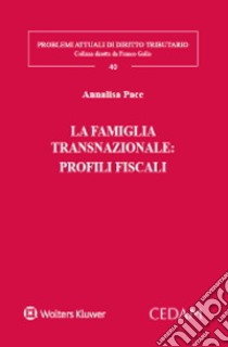 La famiglia transnazionale: profili fiscali libro di Pace Annalisa