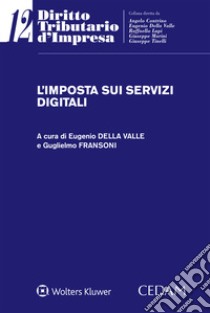 L'imposta sui servizi digitali libro di Della Valle E. (cur.); Fransoni G. (cur.)