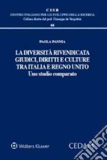 La diversità rivendicata. Giudici, diritti e culture tra Italia e Regno Unito libro di Pannia Paola