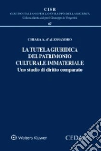 La tutela giuridica del patrimonio culturale immateriale libro di D'alessandro Chiara A.