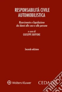 Responsabilità civile automobilistica. Risarcimento e liquidazione dei danni alle cose e alle persone libro di Buffone G. (cur.)