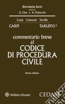 Commentario breve al codice di procedura civile libro di Carpi Federico; Taruffo Michele