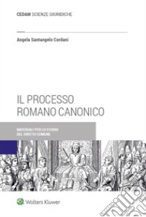 Il processo romano canonico libro di Santangelo Cordani Angela