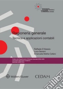 Ragioneria generale. Tecnica e applicazioni contabili libro di Cafaro Mattia Emanuela; D'Alessio Raffaele; Sensini Luca