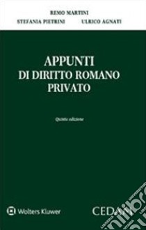 Appunti di diritto romano privato libro di Martini Remo; Pietrini Stefania; Agnati Ulrico