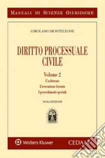 Manuale di diritto processuale civile. Vol. 2: L'arbitrato. L'esecuzione forzata. I procedimenti speciali libro di Monteleone Girolamo