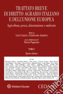 Trattato breve di diritto agrario italiano e dell'Unione europea. Agricoltura, pesca, alimentazione e ambiente libro di Albisinni F. (cur.); Costato L. (cur.)