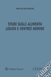 Studi sugli «alimenta legata» e «ventris nomine» libro di Bellodi Ansaloni Anna