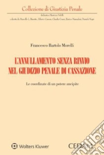 L'annullamento senza rinvio nel giudizio penale di cassazione libro di Morelli Francesco Bartolo