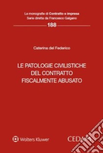 Le patologie civilistiche del contratto fiscalmente abusato libro di Del Federico Caterina