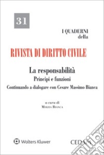 La responsabilità. Principi e funzioni. Continuando a dialogare con Cesare Massimo Bianca libro di Bianca M. (cur.)