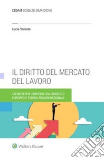 Il diritto del mercato del lavoro libro di Valente Lucia