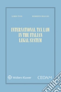 International tax law in the italian legal system libro di Tosi L. (cur.); Baggio R. (cur.)