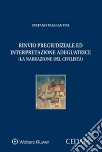 Rinvio pregiudiziale ed interpretazione adeguatrice libro di Pagliantini Stefano