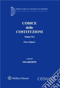 Codice delle costituzioni. Vol. 6: Paesi islamici libro di Mezzetti L. (cur.)