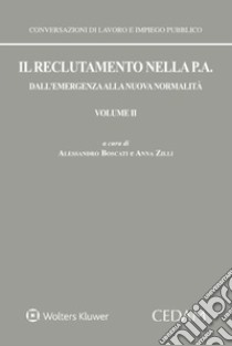 Il reclutamento nella P. A. Dall'emergenza alla nuova normalità. Vol. 2 libro di Boscati Alessandro; Zilli Anna