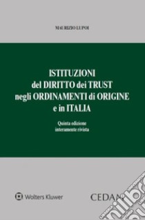 Istituzioni del diritto dei trust negli ordinamenti di origine e in Italia libro di Lupoi Maurizio