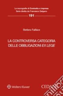 La controversa categoria delle obbligazioni ex lege libro di Faillace Stefano