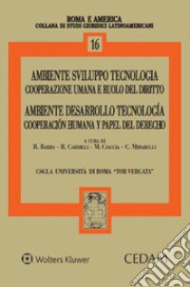 Ambiente, sviluppo, tecnologia. Cooperazione umana e ruolo del diritto libro di Barra R. (cur.); Cardilli R. (cur.); Ciaccia M. (cur.)