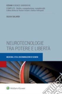 Neurotecnologie tra potere e libertà. Medicina, etica, discriminazioni di genere libro di Salardi Silvia