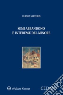 Semi-abbandono e interesse del minore libro di Sartoris Chiara