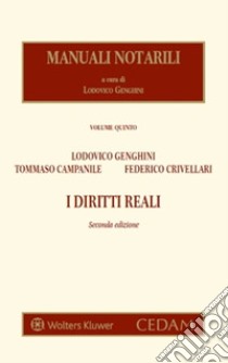 Manuali notarili. Vol. 5: I diritti reali libro di Campanile Tommaso; Crivellari Federico; Genghini Lodovico