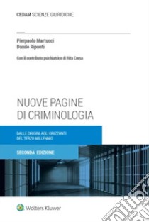 Nuove pagine di criminologia. Dalle origini agli orizzonti del terzo millennio libro di Martucci Pierpaolo; Riponti Danilo