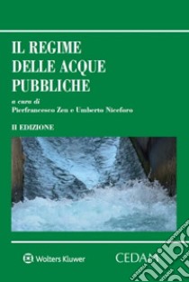 Il regime delle acque pubbliche libro di Zen P. (cur.); Niceforo U. (cur.)