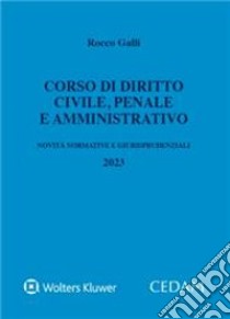 Corso di diritto civile, penale e amministrativo libro di Galli Rocco