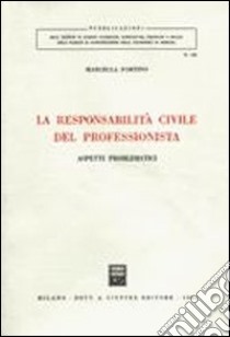 La responsabilità civile del professionista. Aspetti problematici libro di Fortino Marcella