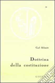 Dottrina della Costituzione libro di Schmitt Carl