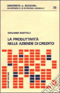 La produttività nelle aziende di credito libro di Martelli Giovanni