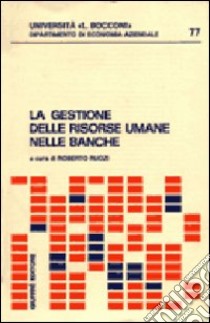 La gestione delle risorse umane nelle banche libro di Ruozi Roberto