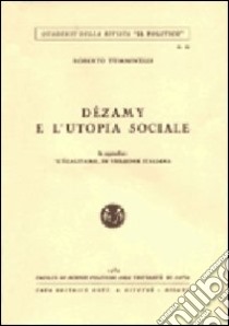 Dezamy e l'utopia sociale. In appendice: L'égalitaire, in versione italiana libro di Tumminelli Roberto