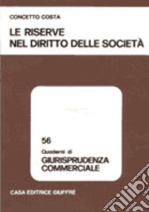 Le riserve nel diritto delle società libro di Costa Concetto